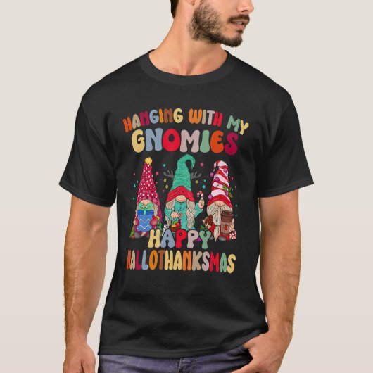 Hanging With My Gnomies Happy Hallothanksmas Gnome T-Shirt (Vorderseite)