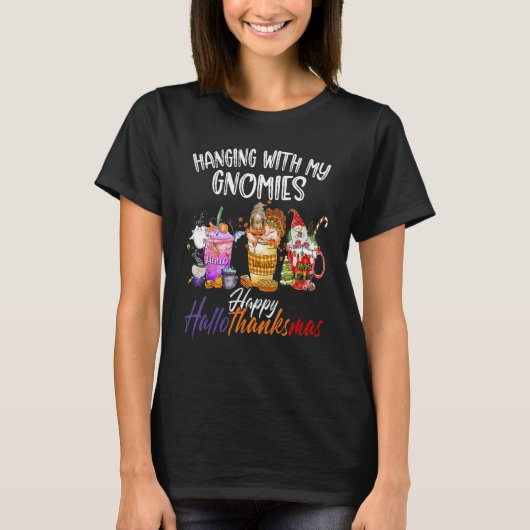 Hanging With My Gnomies Happy Hallothanksmas Gnome T-Shirt (Vorderseite)