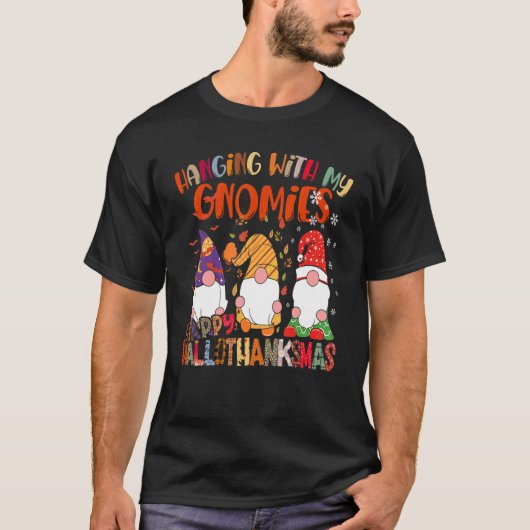 Hanging With My Gnomies Happy Hallothanksmas Gnome T-Shirt (Vorderseite)