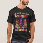 Hanging With My Gnomies Happy Hallothanksmas Gnome T-Shirt (Vorderseite)