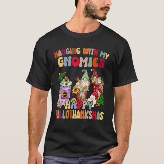 Hanging With My Gnomies Happy Hallothanksmas Gnome T-Shirt (Vorderseite)