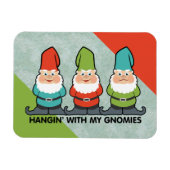 Hanging With My Gnomies Homies Magnet (Horizontal)