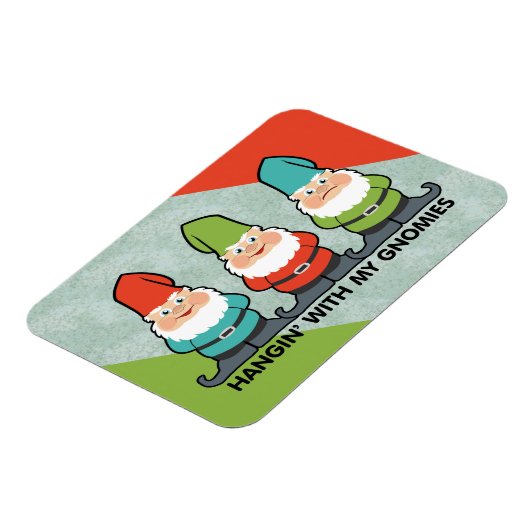Hanging With My Gnomies Homies Magnet (Linke Seite)