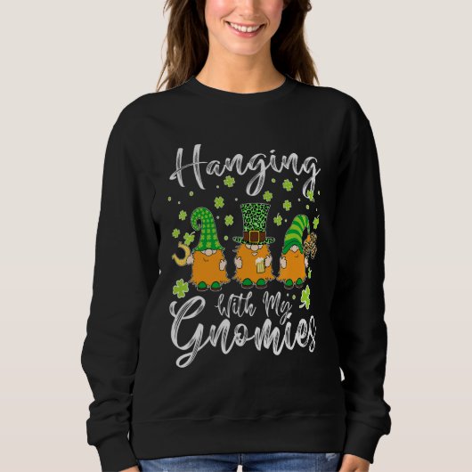 Hanging With My Gnomies Shamrock St Patrick's Day Sweatshirt (Vorderseite)