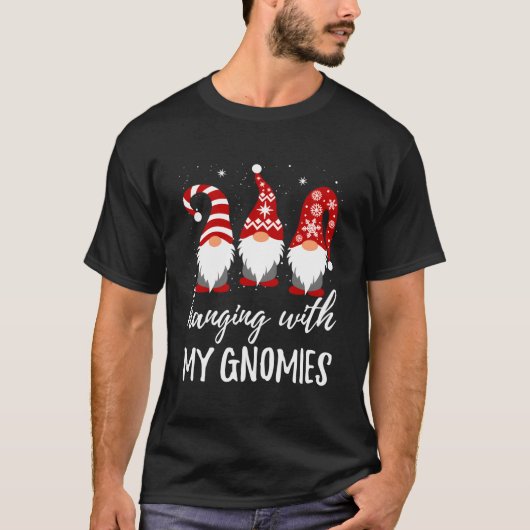 Hanging With My Gnomies T-Shirt (Vorderseite)