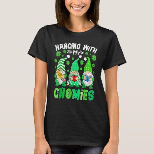 Hanging with my gnomies Teacher gnomes St. Patrick T-Shirt (Vorderseite)