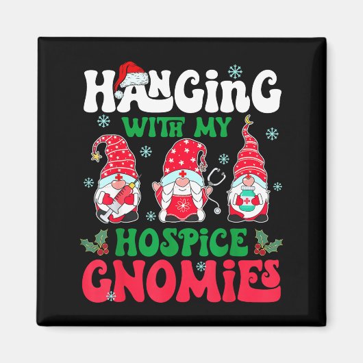 Hanging With My Hosce Gnomies Nurse Gnome Funny Ch Magnet (Vorne)