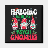 Hanging With My Psych Gnomies Nurse Gnome Funny Ch Magnet (Vorne)