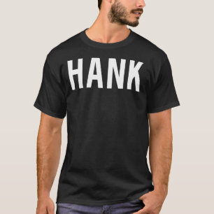 Hank T Shirt - Cooler neuer lustiger Name Fan Bill