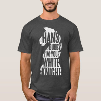 Hans Bubby Ich bin dein weißer Ritter T-Shirt