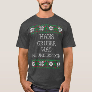 Hans Gruber wurde missverstanden T-Shirt