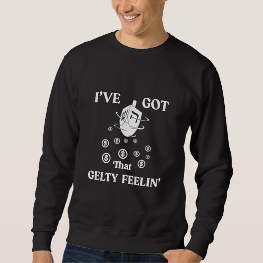 Hanukkah Gelt I've Got That Gelty Feelin' Dreidel Sweatshirt (Vorderseite)