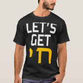 Hanukkah Jew Hebrew Word Lets Get Chai T-Shirt (Vorderseite)