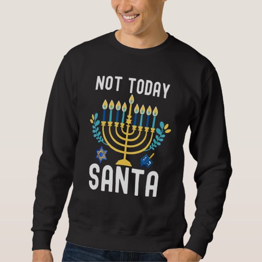 Hanukkah  Not Today Santa Sweatshirt (Vorderseite)