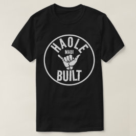 HAOLE BUILT - Nicht Maui Built - SHAKA MAUI T-Shirt