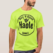 HAOLE GEBOREN 'N ERHÖHT TRIBAL SHAKA HAWAII T-Shirt (Vorderseite)