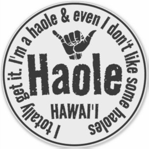 HAOLE - ICH BEKOMME ES GANZ SHAKA HAWAII AUFKLEBER