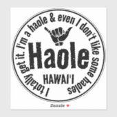 HAOLE - ICH BEKOMME ES GANZ SHAKA HAWAII AUFKLEBER (Blatt)