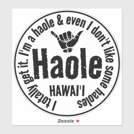 HAOLE - ICH BEKOMME ES GANZ SHAKA HAWAII AUFKLEBER (Blatt)
