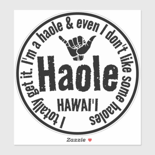 HAOLE - ICH BEKOMME ES GANZ SHAKA HAWAII AUFKLEBER (Blatt)