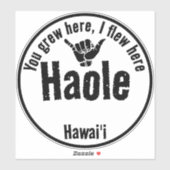 HAOLE - SIE GREW HIER, ICH FLIEGE HIER SHAKA HAWAI AUFKLEBER (Blatt)