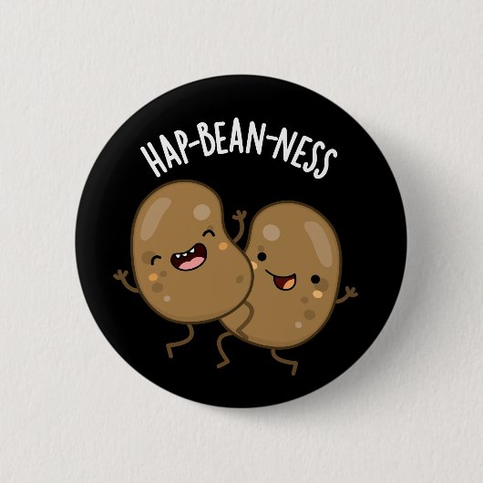 Hap-bohnen-ness Funny Bean Pun Dark BG Button (Vorderseite)