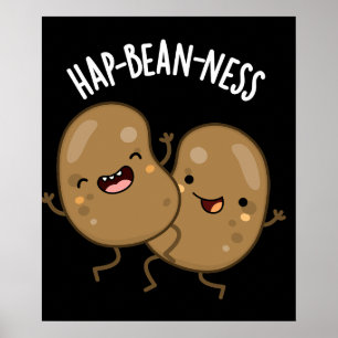 Hap-bohnen-ness Funny Bean Pun Dark BG Poster