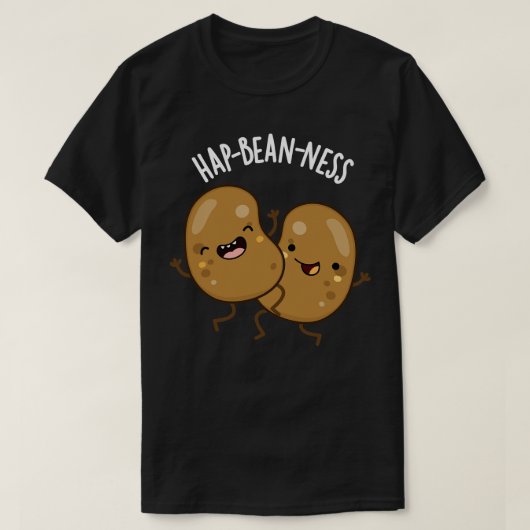 Hapbeanness Funny Bean Puns 1 T-Shirt (Design vorne)