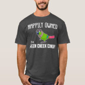 Happiable Parrot Eigentümer Green Cheek Conure Pre T-Shirt (Vorderseite)