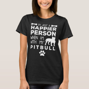 Happier Person, wenn ich bei meinem Pitbull bin T-Shirt