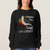 Happier Than A Seagull With A French Fry Sweatshirt (Vorderseite)