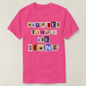 Happier Times kommen auf sonnige Trending Quote Ge T-Shirt (Design vorne)