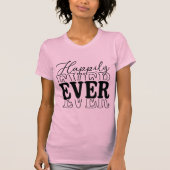 Happily Ever – Minimal Romantic Typography T-Shirt (Vorderseite)