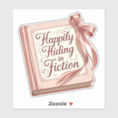 "Happily Hiding in Fiction" Bookish Quote Sticker (Blatt)