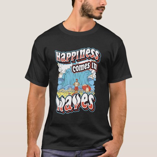 Happiness Comes In Waves Surfing Ocean Summer Holi T-Shirt (Vorderseite)
