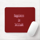 Happiness in Solitude Mousepad (Mit Mouse)