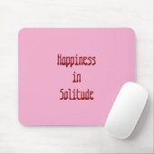 Happiness in Solitude Mousepad (Mit Mouse)