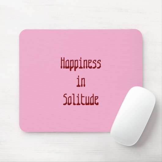 Happiness in Solitude Mousepad (Mit Mouse)