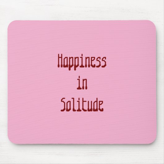 Happiness in Solitude Mousepad (Vorne)