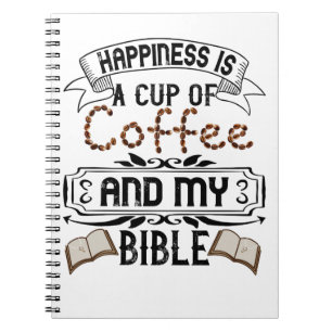 Happiness Is A Cup Of Coffee And My Bible Notizblock