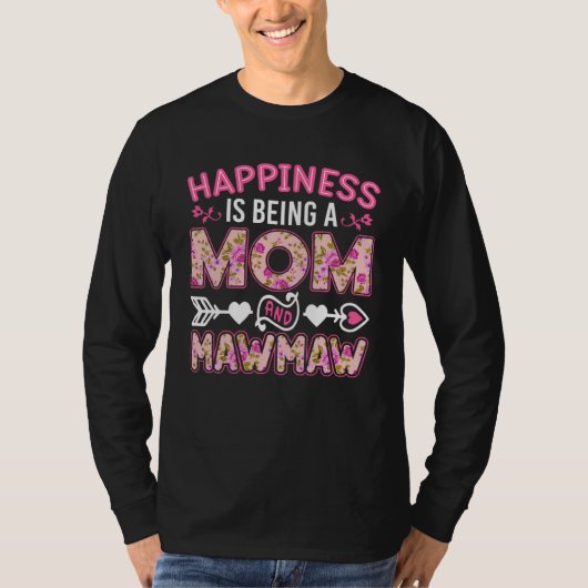 Happiness Is Being A Mom And Mawmaw Mother s Day T-Shirt (Vorderseite)