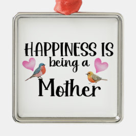 Happiness Is Being A Mother Birds Heart Mom Gift Ornament Aus Metall