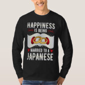 Happiness Is Being Married to a Japanese Girl Wife T-Shirt (Vorderseite)