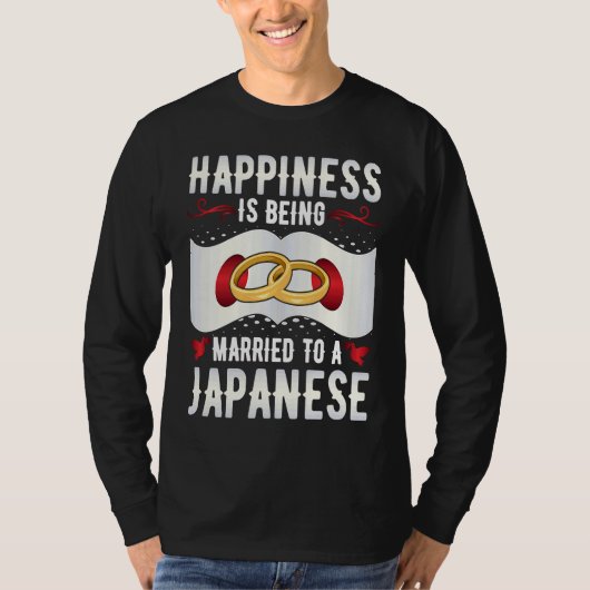 Happiness Is Being Married to a Japanese Girl Wife T-Shirt (Vorderseite)