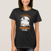 Happiness is being with Bisons Buffalo   T-Shirt (Vorderseite)