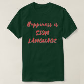 Happiness is Sign Language T-Shirt (Design vorne)
