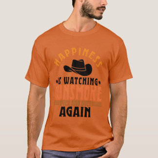 Happiness Is Watching Gunsmoke Over And Over Again T-Shirt
