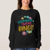 Happiness Is Yelling Bingo 1 Sweatshirt (Vorderseite)