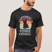 Happiness Is Yorkie Kisses Yorkshire Terrier Dog   T-Shirt (Vorderseite)