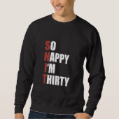 Happiness Naughty Joke Sarcastic Sarcasm So Happy  Sweatshirt (Vorderseite)